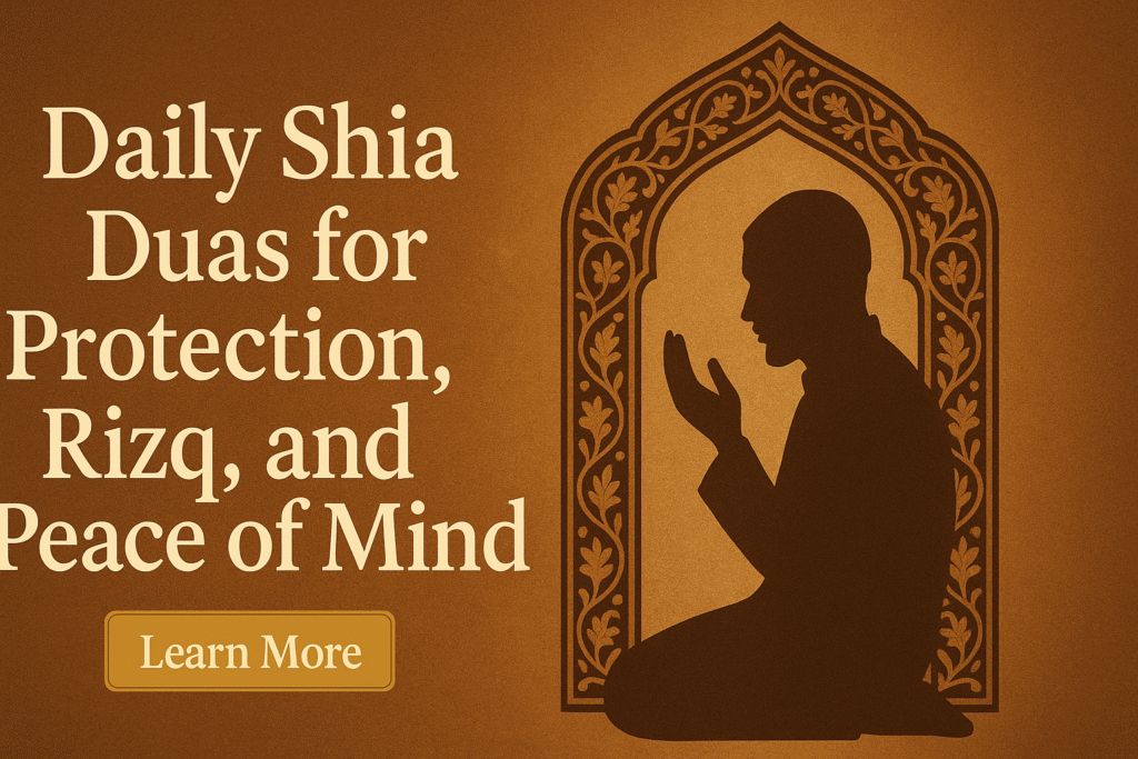 Daily Shia Duas for Protection, Rizq, and Peace of Mind