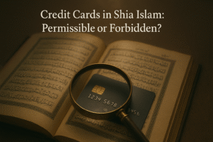 Credit Cards in Shia Islam Permissible or Forbidden